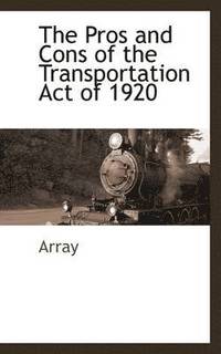 bokomslag The Pros and Cons of the Transportation Act of 1920