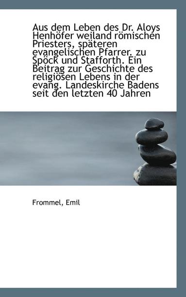 bokomslag Aus Dem Leben Des Dr. Aloys Henhöfer Weiland Römischen Priesters, Späteren Evangelischen Pfarrer. Zu