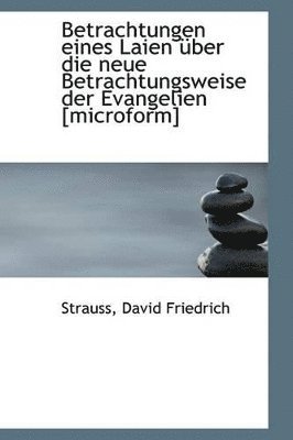 bokomslag Betrachtungen eines Laien über die neue Betrachtungsweise der Evangelien [microform]