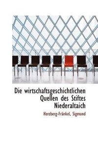 bokomslag Die Wirtschaftsgeschichtlichen Quellen Des Stiftes Niederaltaich