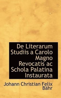 bokomslag de Literarum Studiis a Carolo Magno Revocatis AC Schola Palatina Instaurata