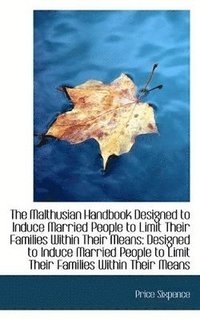 bokomslag Malthusian Handbook Designed to Induce Married People to Limit Their Families Within Their Means