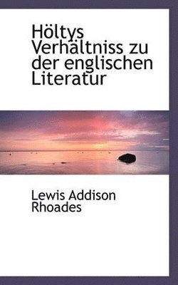 bokomslag Höltys Verhältniss zu der englischen Literatur