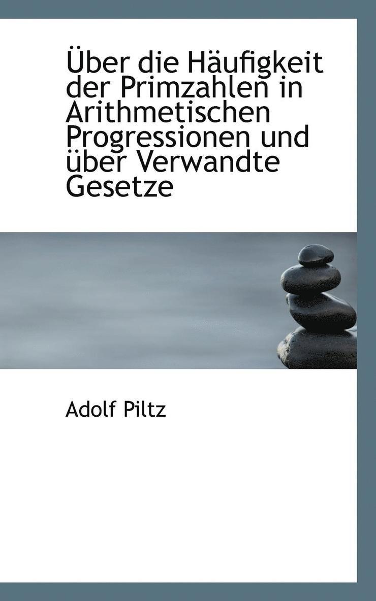 Adolf Piltz - Über Die Häufigkeit Der Primzahlen in Arithmetischen Progressionen Und Über Verwandte Gesetze, Häftad