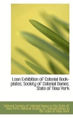 bokomslag Loan Exhibition of Colonial Book-plates, Society of Colonial Dames, State of New York