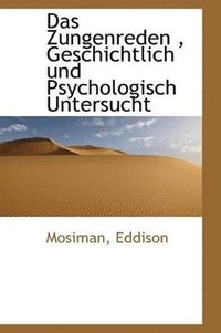 bokomslag Das Zungenreden, Geschichtlich Und Psychologisch Untersucht