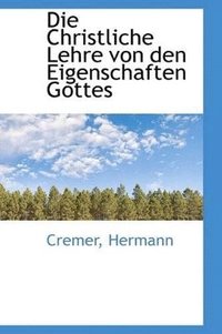 bokomslag Die Christliche Lehre Von Den Eigenschaften Gottes