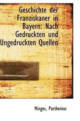 bokomslag Geschichte der Franziskaner in Bayern