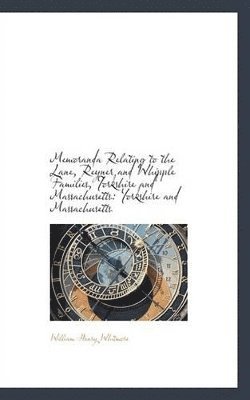 bokomslag Memoranda Relating to the Lane, Reyner and Whipple Families, Yorkshire and Massachusetts