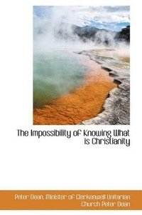 bokomslag The Impossibility of Knowing What Is Christianity