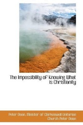 bokomslag The Impossibility of Knowing What Is Christianity