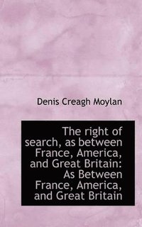 bokomslag right of search, as between France, America, and Great Britain