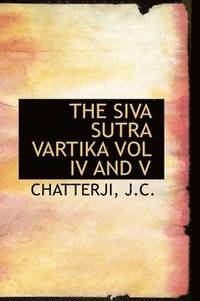 bokomslag The Siva Sutra Vartika Vol IV and V