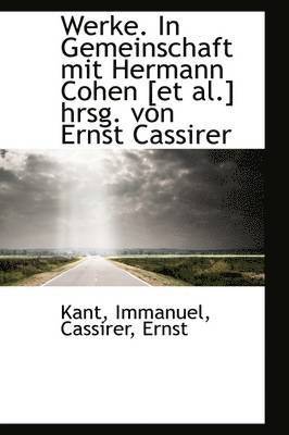 Werke. in Gemeinschaft Mit Hermann Cohen [Et Al.] Hrsg. Von Ernst Cassirer 1