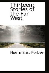 bokomslag Thirteen; Stories of the Far West