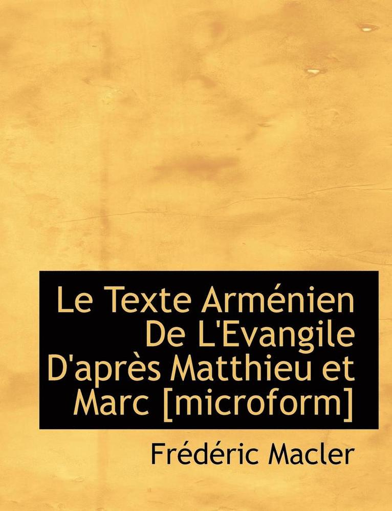 Frédéric Macler - Le Texte Arménien De L'Evangile D'après Matthieu et Marc [microform], Häftad