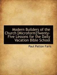 bokomslag Modern Builders of the Church [Microform]twenty-Five Lessons for the Daily Vacation Bible School