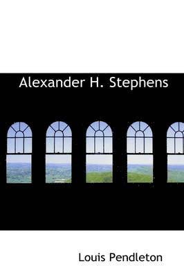 bokomslag Alexander H. Stephens
