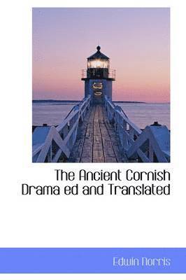 bokomslag The Ancient Cornish Drama Ed and Translated