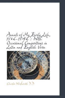 Charles Wordsworth - Annals of My Early Life, 1806-1846: With Occasional Compositions in Latin and English Verse, Häftad