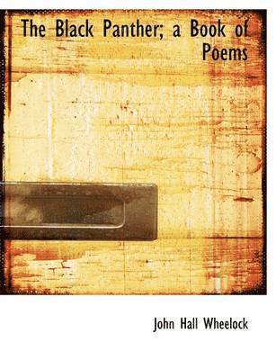 John Hall Wheelock - Black Panther; a Book of Poems, Inbunden. Tillgänglighet: Lägg i varukorg