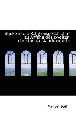 bokomslag Blicke in Die Religionsgeschichte Zu Anfang Des Zweiten Christlichen Jahrhunderts