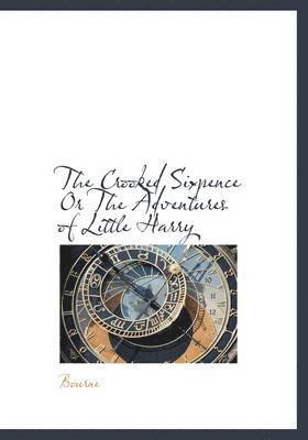 bokomslag Crooked Sixpence Or The Adventures of Little Harry