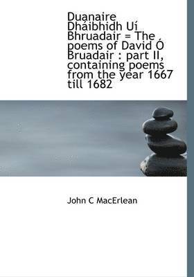 Duanaire Dhaibhidh Ui Bhruadair = the Poems of David O Bruadair 1