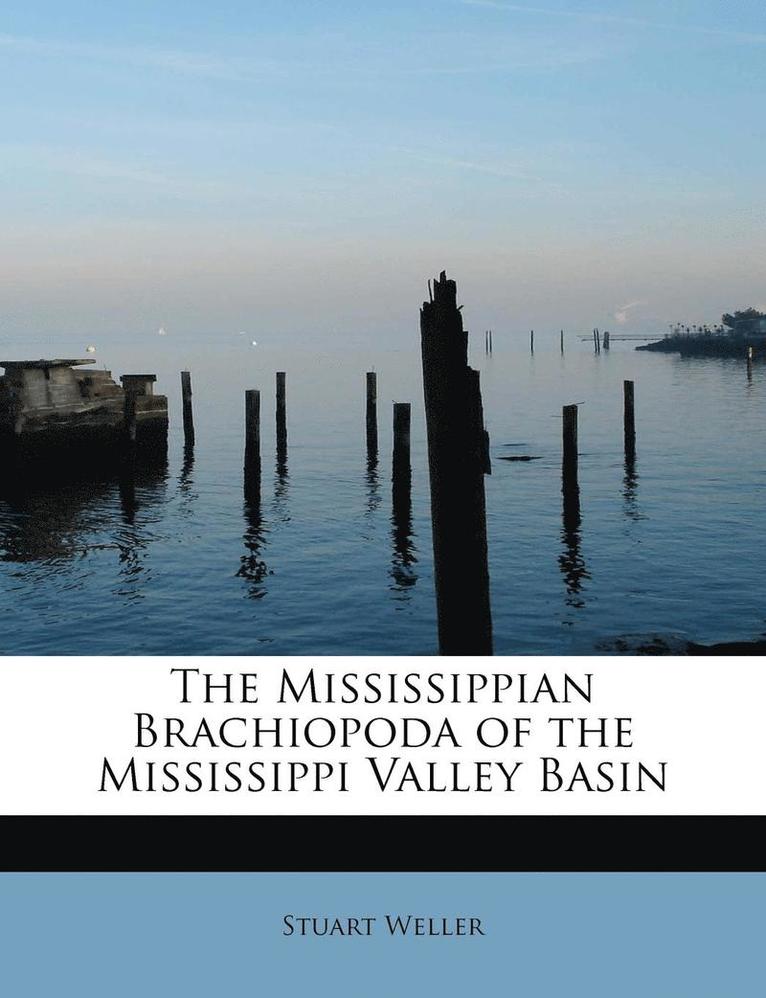 The Mississippian Brachiopoda of the Mississippi Valley Basin 1