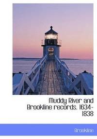 bokomslag Muddy River and Brookline records. 1634-1838