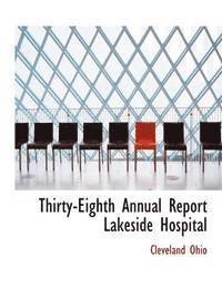 Thirty-Eighth Annual Report Lakeside Hospital 1