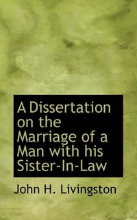 bokomslag A Dissertation on the Marriage of a Man with His Sister-In-Law