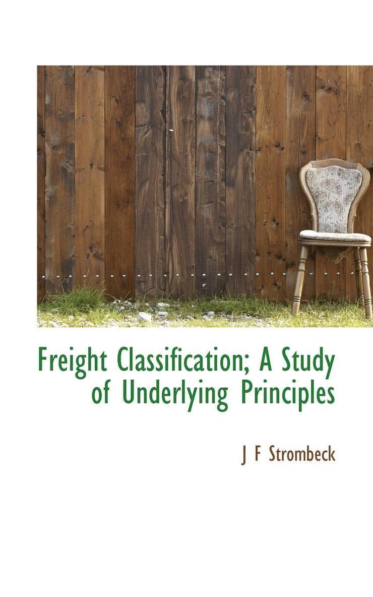 Freight Classification; A Study of Underlying Principles 1