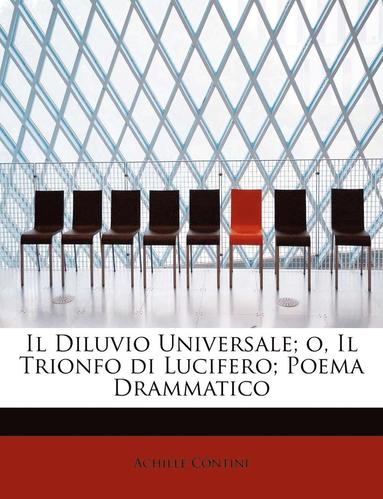 bokomslag Il Diluvio Universale; O, Il Trionfo Di Lucifero; Poema Drammatico