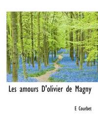 bokomslag Les Amours D'Olivier de Magny