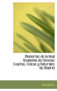 bokomslag Memorias de la Real Academia de Ciencias Exactas, Fisicas y Naturales de Madrid