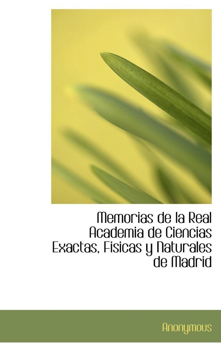 Memorias de la Real Academia de Ciencias Exactas, Fisicas y Naturales de Madrid 1