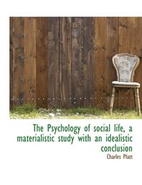bokomslag The Psychology of Social Life, a Materialistic Study with an Idealistic Conclusion