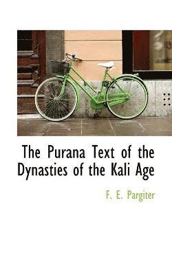 The Purana Text of the Dynasties of the Kali Age 1