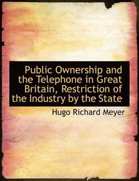 bokomslag Public Ownership and the Telephone in Great Britain, Restriction of the Industry by the State