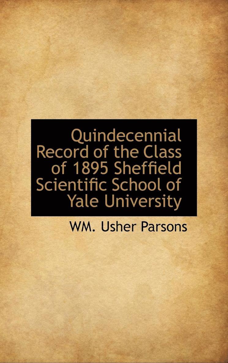 Quindecennial Record of the Class of 1895 Sheffield Scientific School of Yale University 1