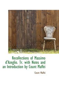 bokomslag Recollections of Massimo D'Azeglio. Tr. with Notes and an Introduction by Count Maffei
