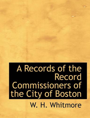 bokomslag A Records of the Record Commissioners of the City of Boston