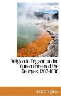 bokomslag Religion in England under Queen Anne and the Georges, 1702-1800