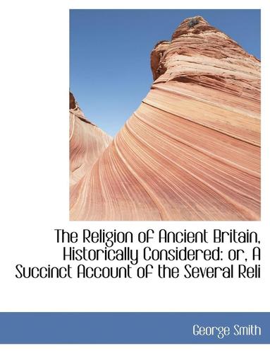 bokomslag The Religion of Ancient Britain, Historically Considered
