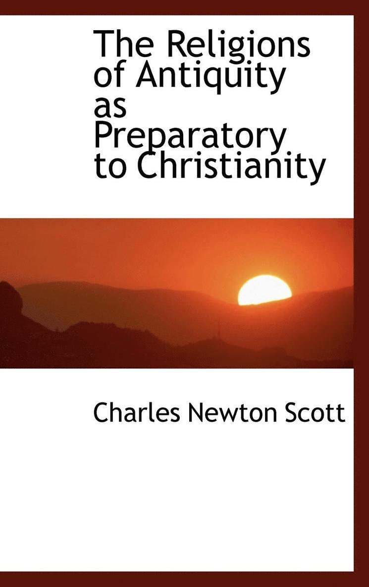 The Religions of Antiquity as Preparatory to Christianity 1