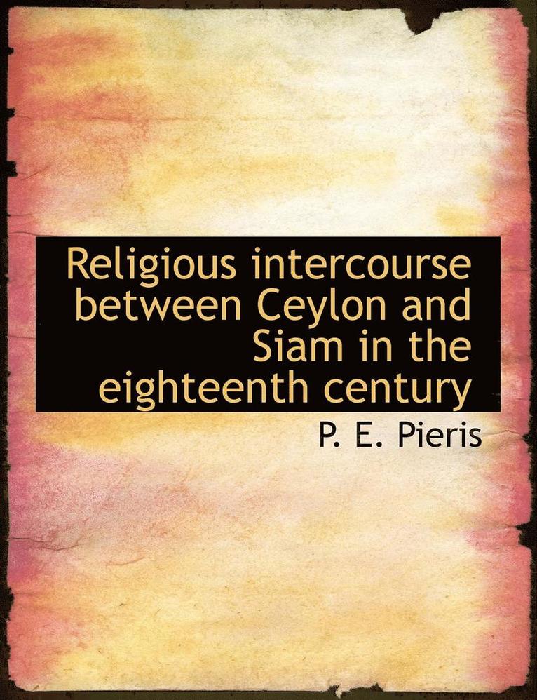Religious Intercourse Between Ceylon and Siam in the Eighteenth Century 1