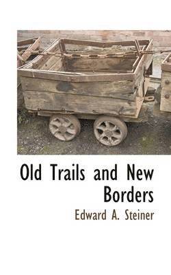 Old Trails and New Borders 1