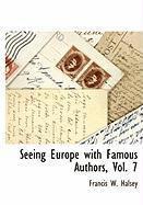 Francis W Halsey, Francis W. Halsey - Seeing Europe with Famous Authors, Vol. 7, Häftad