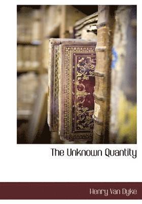 The Unknown Quantity 1